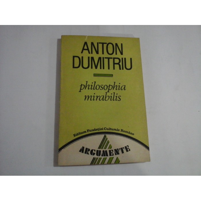    PHILOSOPHIA  MIRABILIS  -  Anton  DUMITRIU 